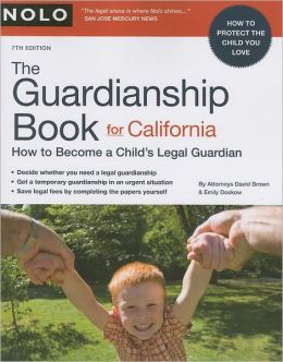The Guardianship Book for California: How to Become a Child's Legal Guardian