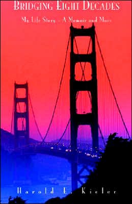 Bridging Eight Decades: My Life Story - A Memoir and More