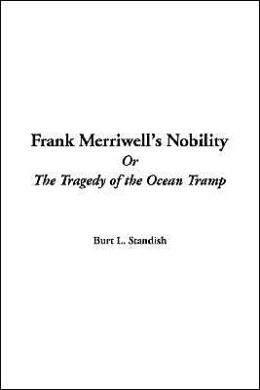 Frank Merriwell's Nobility: The Tragedy of the Ocean Tramp Burt L. Standish