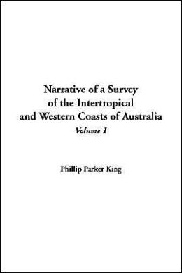 Narrative Of A Survey Of The Intertropical And Western Coasts Of Australia
