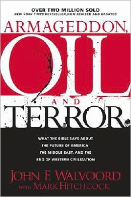 Armageddon, Oil and Terror: What the Bible Says about the Future of America, the Middle East, and the End of Western Civilization