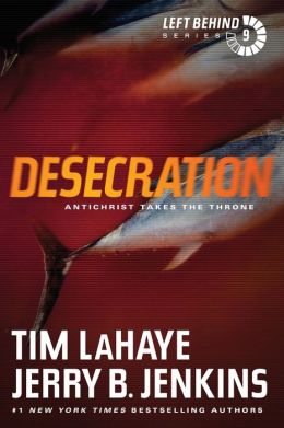 Desecration: Antichrist Takes the Throne (Left Behind) Tim LaHaye and Jerry B. Jenkins