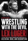 Book Cover Image. Title: Wrestling with the Devil, Author: Lex Luger