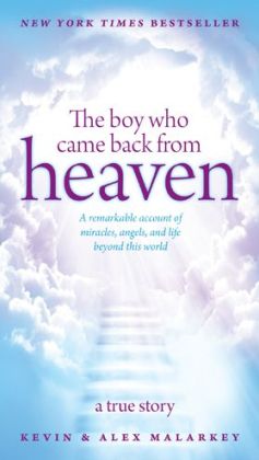 The Boy Who Came Back from Heaven: A Remarkable Account of.