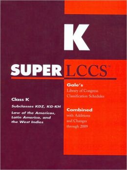 SUPERLCCS Gale's Library of Congress Classification Schedules Combined with Additions and Changes through 2009: Class K, Subclasses KDZ, KG-KH