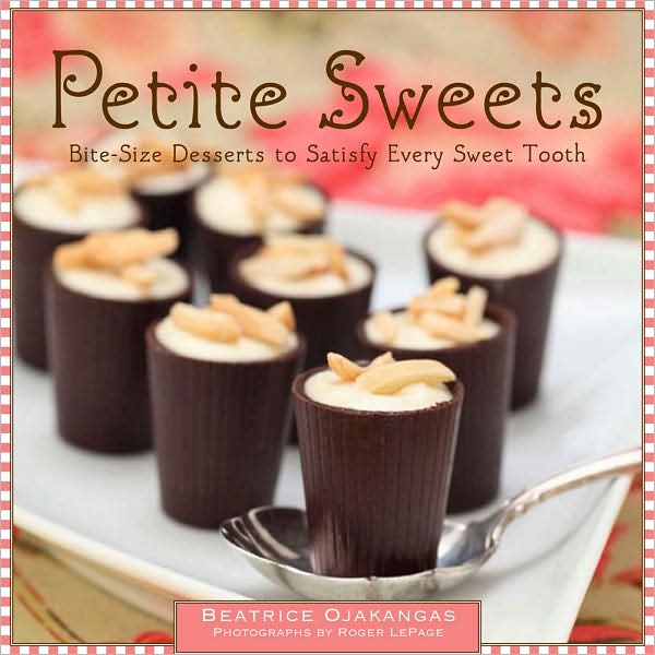 Petite Sweets: Bite-Size Desserts to Satisfy Every Sweet Tooth