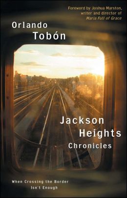 Jackson Heights Chronicles: When Crossing the Border Isn't Enough Orlando Tobon