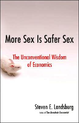 More Sex Is Safer Sex: The Unconventional Wisdom of Economics