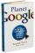 Planet Google: One Company's Audacious Plan to Organize Everything We Know