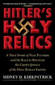 Hitler's Holy Relics by Sidney Kirkpatrick