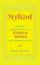 Stylized: A Slightly Obsessive History of Strunk & White's The Elements of Style