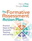 Book Cover Image. Title: The Formative Assessment Action Plan:  Practical Steps to More Successful Teaching and Learning, Author: Nancy Frey and Douglas Fisher