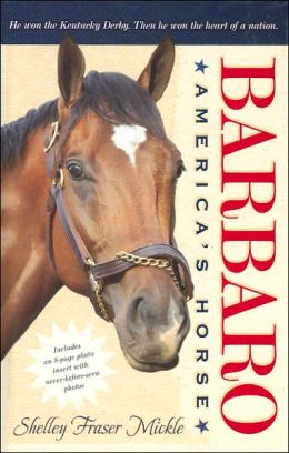 Barbaro: America's Horse Shelley Fraser Mickle