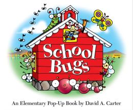 School Bugs: An Elementary Pop-up Book David A. Carter