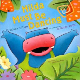 Hilda Must Be Dancing Karma Wilson and Suzanne Watts (Illustrator)