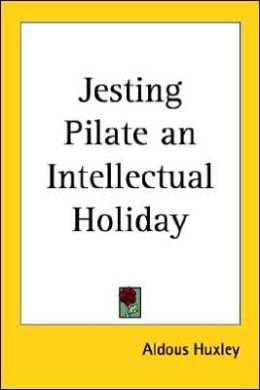 Jesting Pilate: An Intellectual Holiday