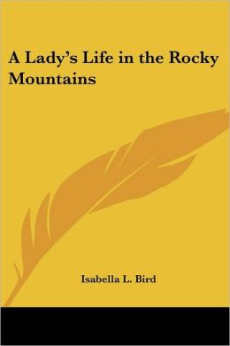 A Lady's Life in the Rocky Mountains