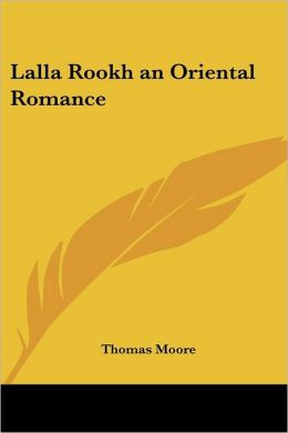 Lalla Rookh An Oriental Romance
