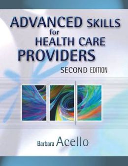 Advanced Skills for Health Care Providers Barbara Acello