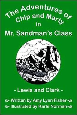 The Adventures of Chip and Marty in Mr Sandman's Class Lewis and Clark