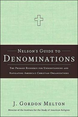 Nelson's Guide to Denominations: The Primary Resource for Understanding and Navigating America's Christian Organizations