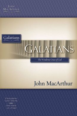 The MacArthur Bible Studies - Galatians