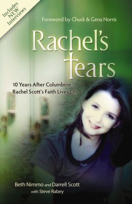 Rachel's Tears: The Spiritual Journey of Columbine Martyr Rachel Scott Steve Rabey
