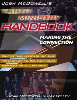 Josh Mcdowell's Youth Ministry Handbook Making The Connection Sean McDowell