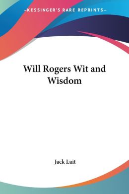 Will Rogers Wit And Wisdom