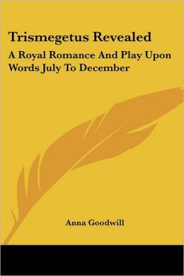 Trismegetus Revealed: A Royal Romance an