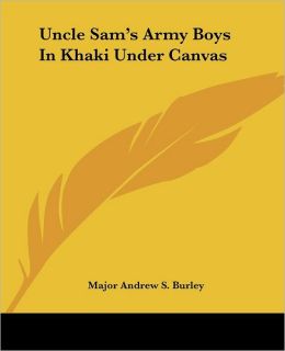 Uncle Sam's Army Boys In Khaki Under Canvas