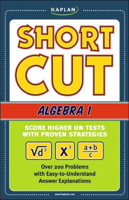 Kaplan Shortcut Algebra I: Score Higher on Tests with Proven Strategies Andrew Marx