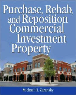 Purchase, Rehab, and Reposition Commercial Investment Property Michael Zaransky