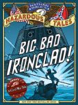 Big Bad Ironclad! (Nathan Hale's Hazardous Tales)