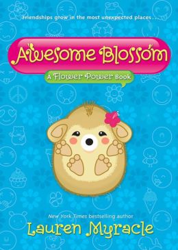 Awesome Blossom: A Flower Power Book Lauren Myracle