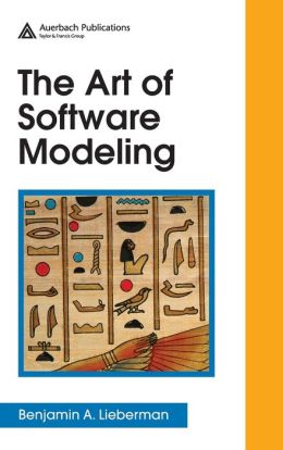 Art of Software Modeling Benjamin A. Lieberman