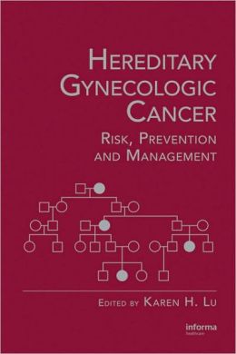 Hereditary Gynecologic Cancer: Risk, Prevention and Management H. Lu Karen