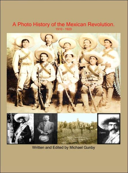 A Photo History of the Mexican Revolution 1910-1920
