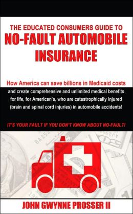 The Educated Consumers Guide To No-Fault Automobile Insurance
