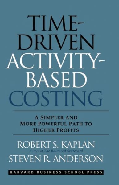 Scribd ebook downloader Time-Driven Activity-Based Costing: A Simpler and More Powerful Path to Higher Profits