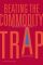 Beating the Commodity Trap: How to Maximize Your Competitive Position and Increase Your Pricing Power