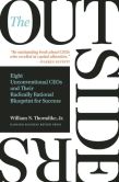 Book Cover Image. Title: The Outsiders:  Eight Unconventional CEOs and Their Radically Rational Blueprint for Success, Author: William N. Thorndike