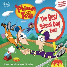 The Best School Day Ever (Phineas and Ferb Series #6)