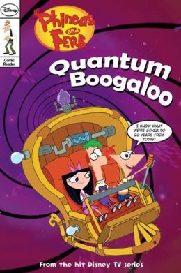 Quantum Boogaloo! (Phineas and Ferb Comic Reader Series #5)