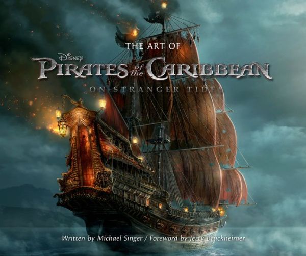 The Art of Pirates of the Caribbean: On Stranger Tides: Foreword by Jerry Bruckheimer