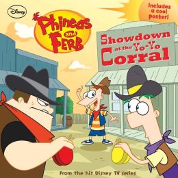 Showdown at the Yo-Yo Corral (Phineas and Ferb Series)