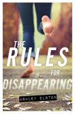 Book Cover Image. Title: The Rules for Disappearing, Author: Ashley Elston