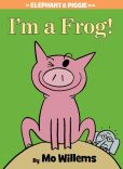 Book Cover Image. Title: I'm a Frog! (An Elephant and Piggie Book), Author: Mo Willems