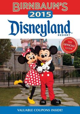 Birnbaum's 2015 Disneyland Resort: The Official Guide