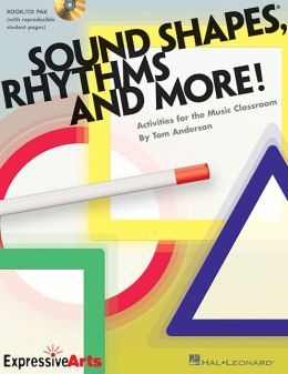 Sound Shapes, Rhythms and More!: Activities for the Music Classroom